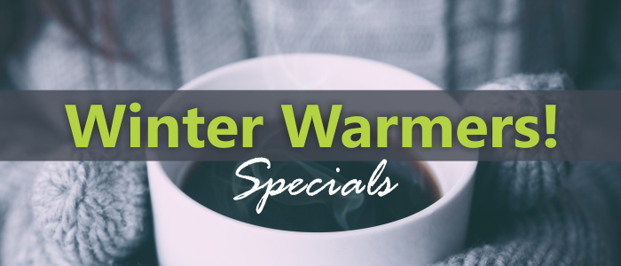 Winter Warmer Specials!